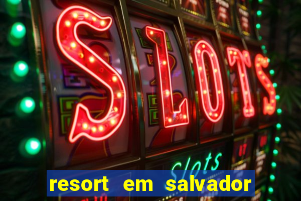 resort em salvador all inclusive